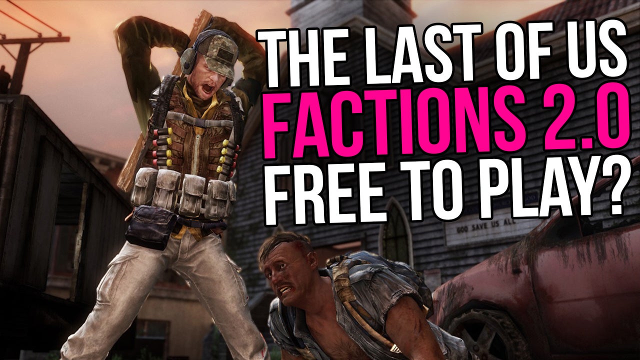 Obrazki dla The Last of Us, Factions 2.0 i Free to Play