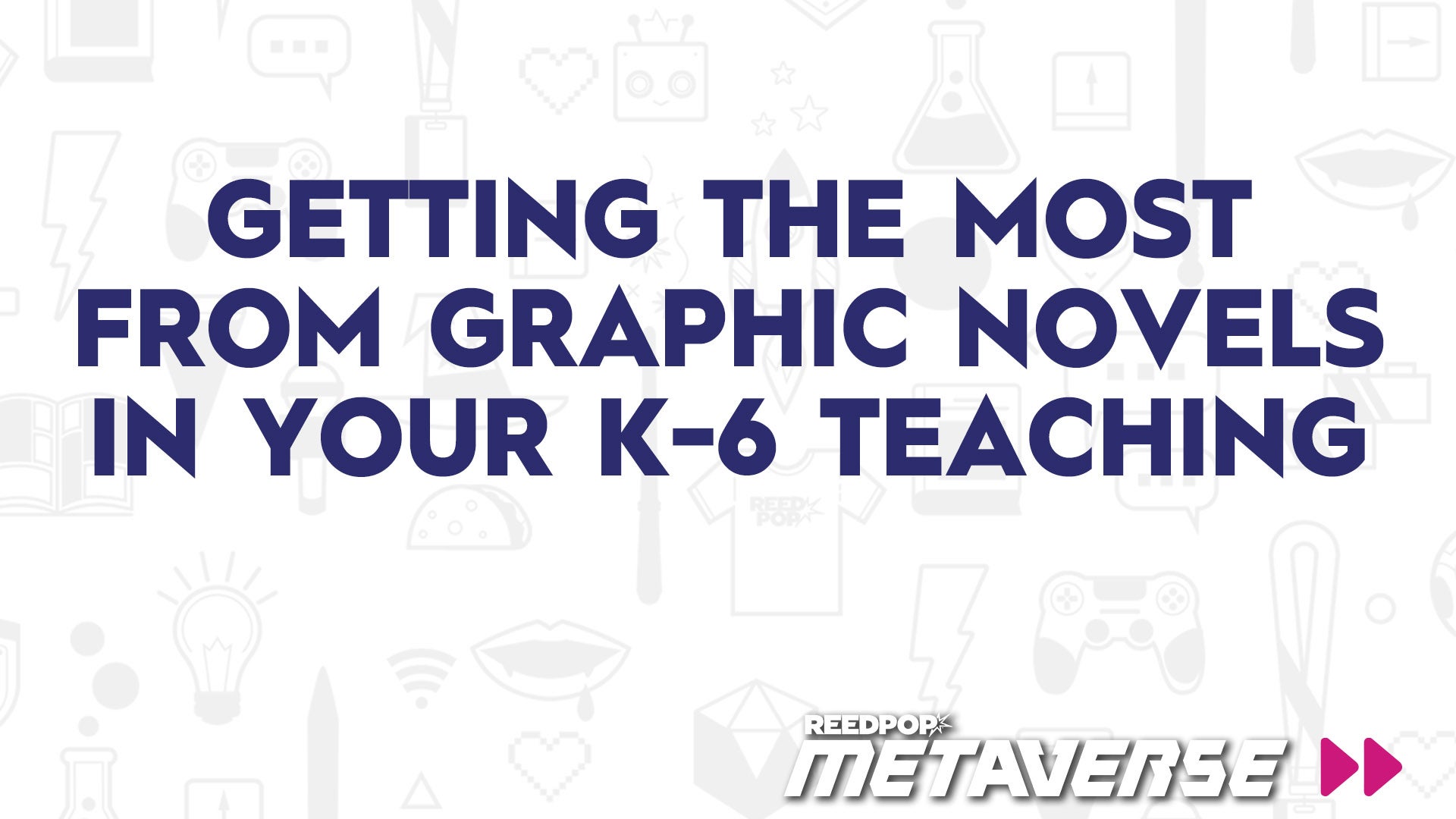 Image for Graphic Novels are Elementary! Getting the Most from Graphic Novels in Your K-6 Teaching