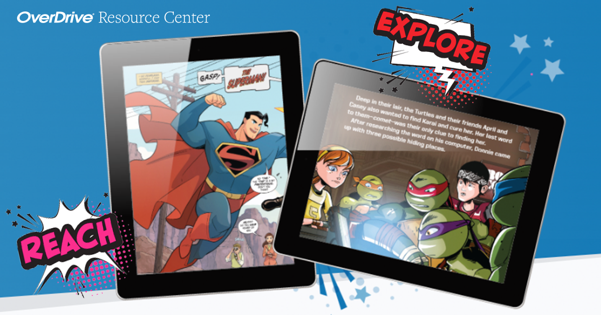 Blue and white background ad, featuring two tablets with comic book characters Superman and Teenage Mutant Ninja turtles. Out of the tablets, we see two world balloons that read "Explore" and Reach" in red and pink font.